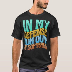 I mitt försvar, Springa ut ur Softball Women Kärle T Shirt