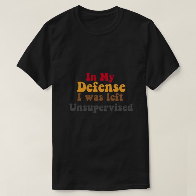 I mitt försvar utan tillsyn t shirt (Design framsida)