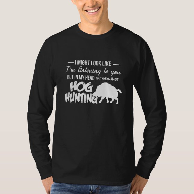 I mitt huvud, Im Thinking Hog Hunting Vild T Shirt (Framsida)