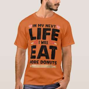 I mitt närområde kommer jag att äta fler donuts fu t shirt