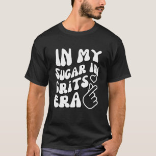 I mitt socker i Grits Era Foodie Humor T Shirt