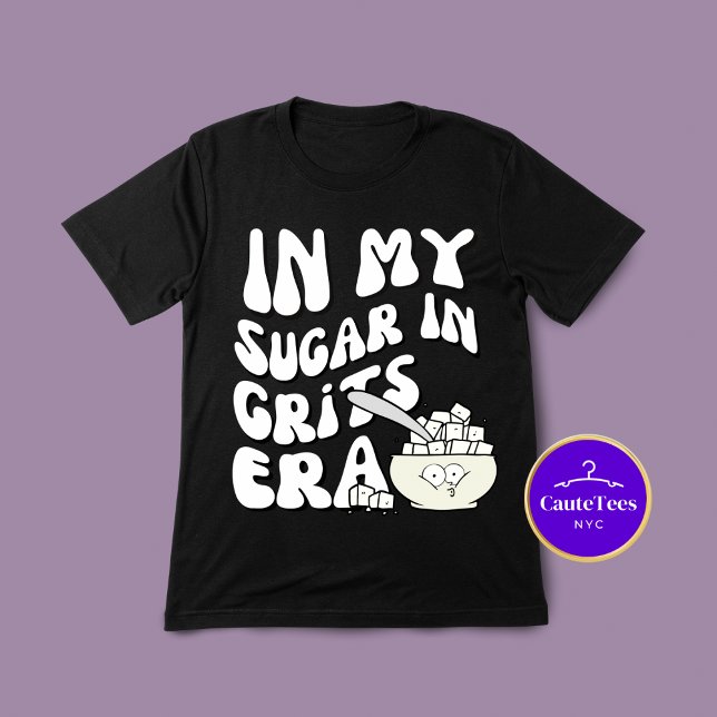 I mitt socker i Grits Era Funny Foodie Älskare T Shirt (Skapare uppladdad)