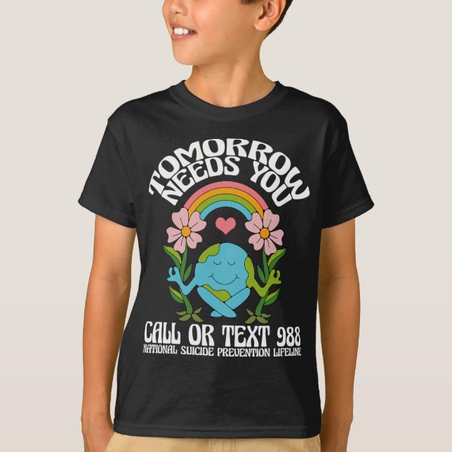 I morgon behöver du 988 självmordsförebyggande bel t shirt (Framsida)