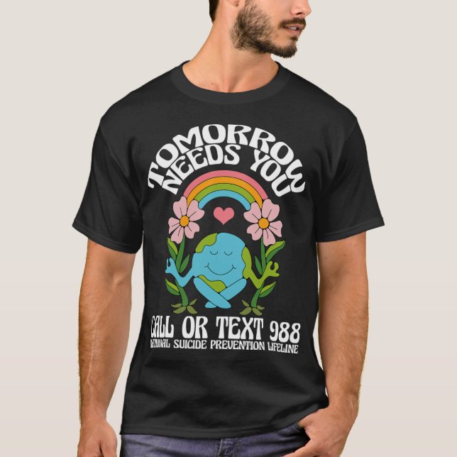 I morgon behöver du 988 självmordsförebyggande bel t shirt (Framsida)