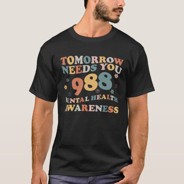 I morgon behöver du psykisk hälsomedvetenhet i Gro T Shirt (Framsida)