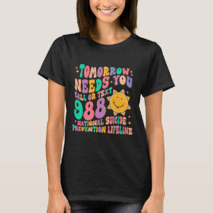 I morgon behöver du ringa text 988 Nationellt själ T Shirt