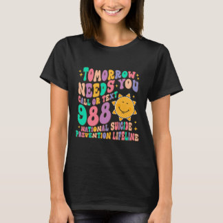 I morgon behöver du ringa text 988 Nationellt själ T Shirt