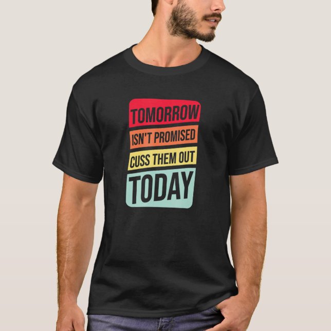I morgon lovade jag att stänga ut dem i dag - cita t shirt (Framsida)