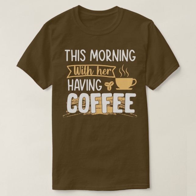 I morse tog hon kaffe med sitt kaffe t shirt (Design framsida)