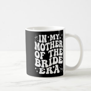 i Mother of The Bride Era Mamma Bröllop Brud- Kaffemugg