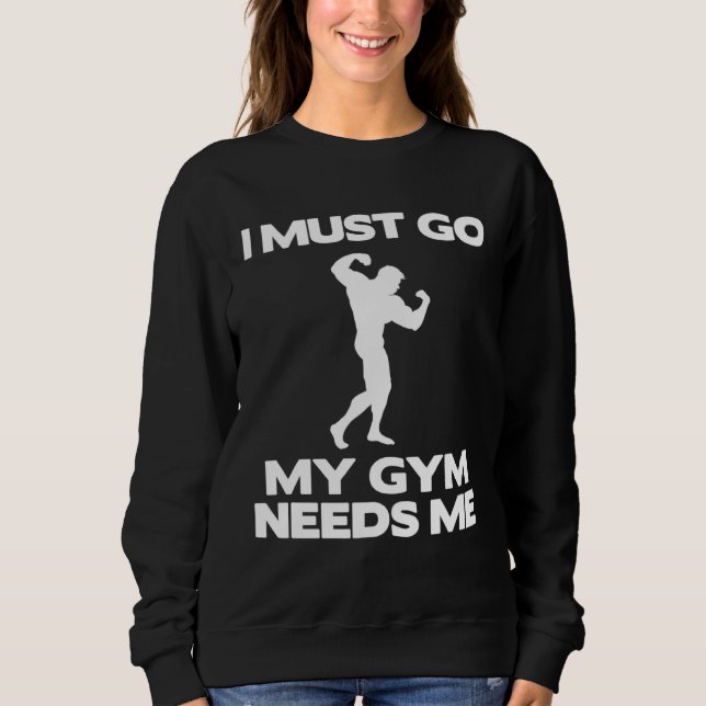 I Must Go My Gym Needs Me  Workout Gym T Shirt (Framsida)