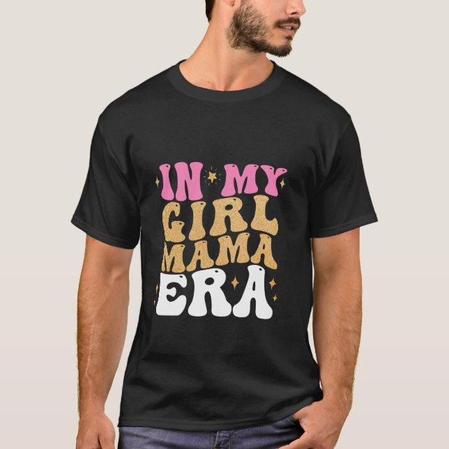 I My Girl Mamma Era Mamma of Girl Funny Mor's Day T Shirt (Framsida)