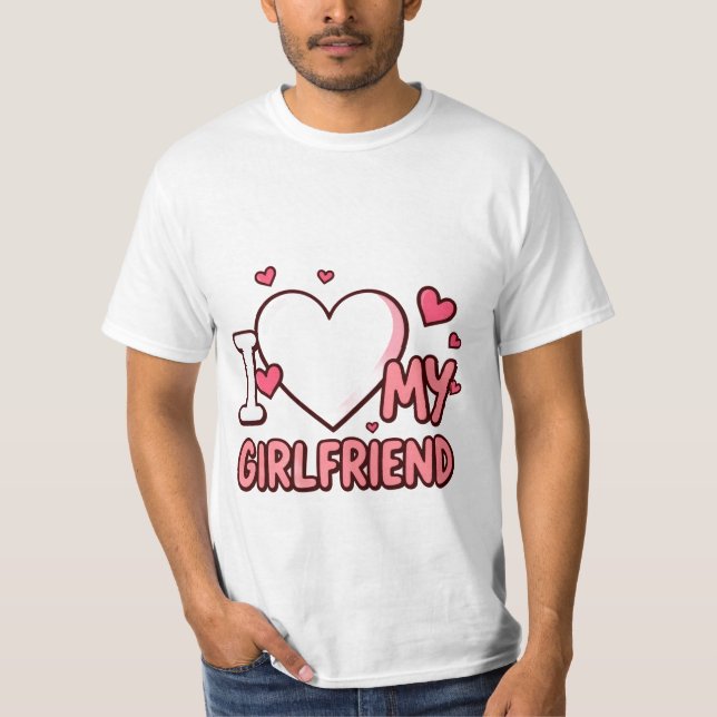 I❤️ MY GIRLFRIEND CUSTOM SHIRT T SHIRT (Framsida)