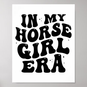 I My Horse Girl Era Equestrian  G Poster