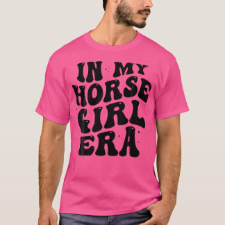 I My Horse Girl Era Equestrian G T Shirt
