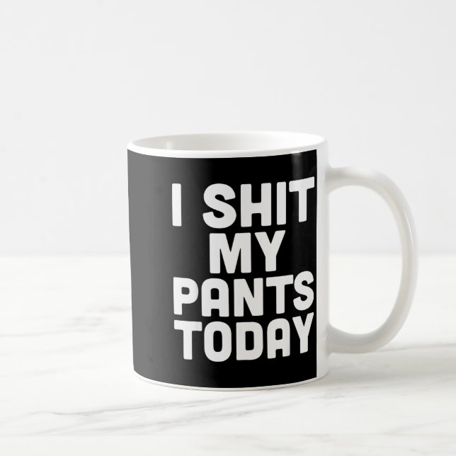 I My Pants Today Funny Sarcasm Saying  Kaffemugg (Höger)