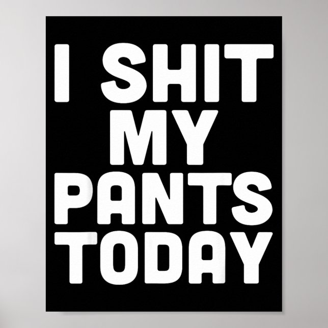 I My Pants Today Funny Sarcasm Saying  Poster (Framsidan)