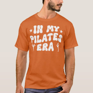 I My Pilates ERA Funny Pilates Workout T Shirt