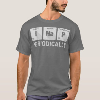I Nap Periodically Science Chemistry Funny Periodi T Shirt