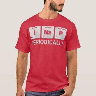 I Nap Periodically Science Chemistry Funny Periodi T Shirt