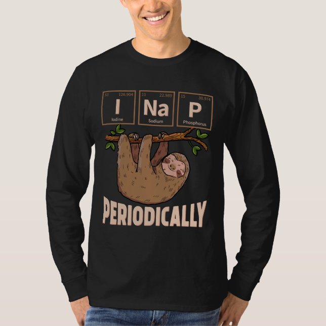 I Nap Periodically Sloth Funny Science Chemistry 1 T Shirt (Framsida)