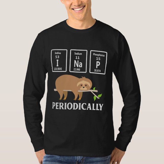 I Nap Periodically Sloth Funny Science Chemistry T Shirt (Framsida)