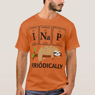 I Nap Periodicitet Sloths Älskare Funny Science Sl T Shirt