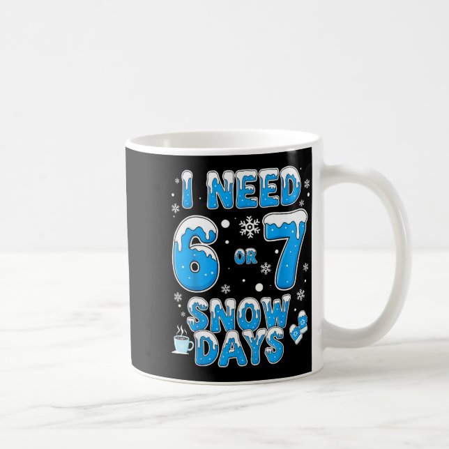 I Need 67 Snow Days Funny Suprter Enthusiast Snowy Kaffemugg (Höger)