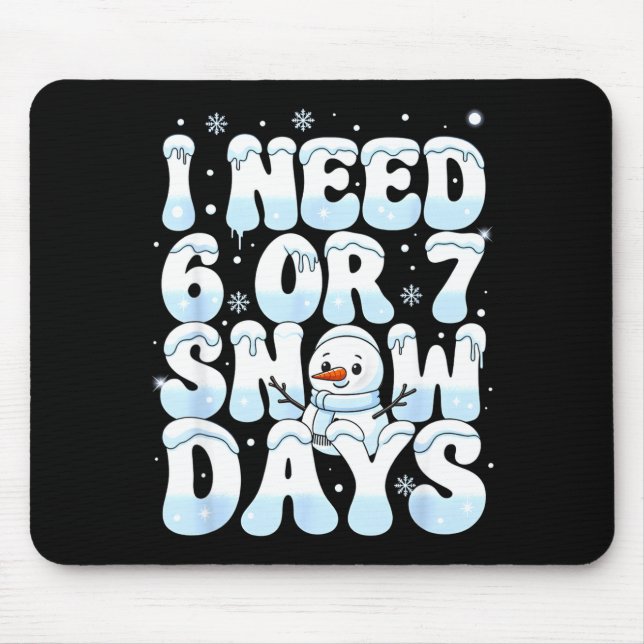 I Need 6 7 Snow Days Funny Snowman 67 Teacher Wint Musmatta (Framsidan)