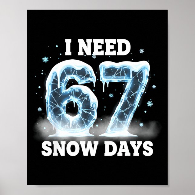 I Need 6 7 Snow Days Funny Snowy Day Gen Alpha Sla Poster (Framsidan)