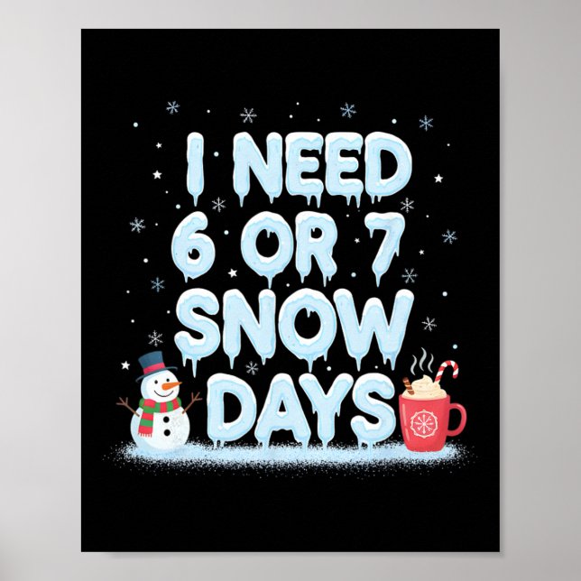 I Need 6 7 Snow Days Funny Snowy Day Teacher And S Poster (Framsidan)
