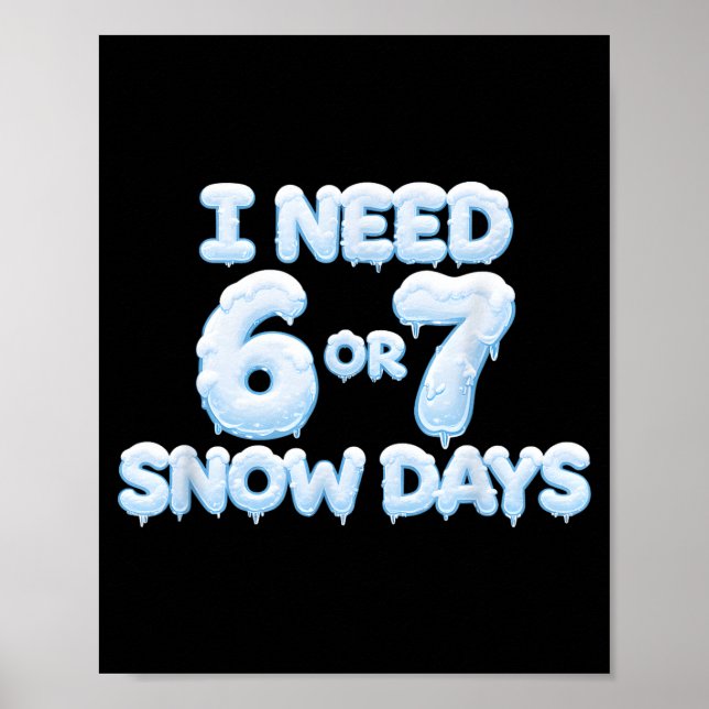 I Need 6 7 Snow Days Funny Snowy Days Teacher And  Poster (Framsidan)