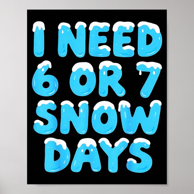 I Need 6 7 Snow Days Funny Teacher Winter Meme  Poster (Framsidan)