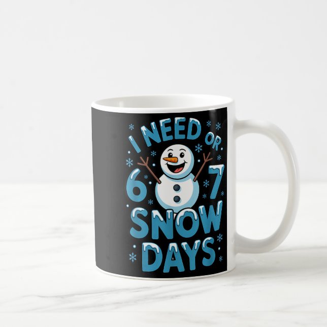 I Need 6 7 Weather Day Funny Snowy Day Teacher And Kaffemugg (Höger)