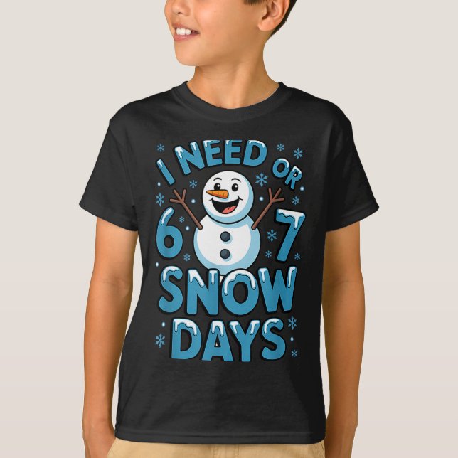 I Need 6 7 Weather Day Funny Snowy Day Teacher And T Shirt (Framsida)
