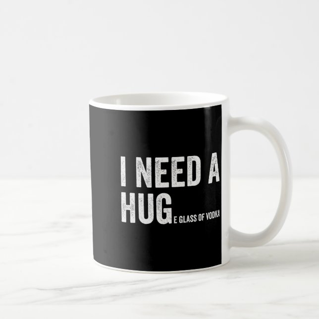 I Need A Huge Gl Of Vodka Funny Vodka Fan  Kaffemugg (Höger)