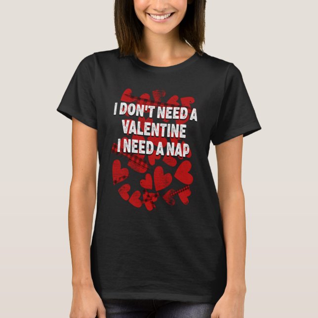 I Need A Nap Anti Valentines Humor Heartbroken Sin T Shirt (Framsida)