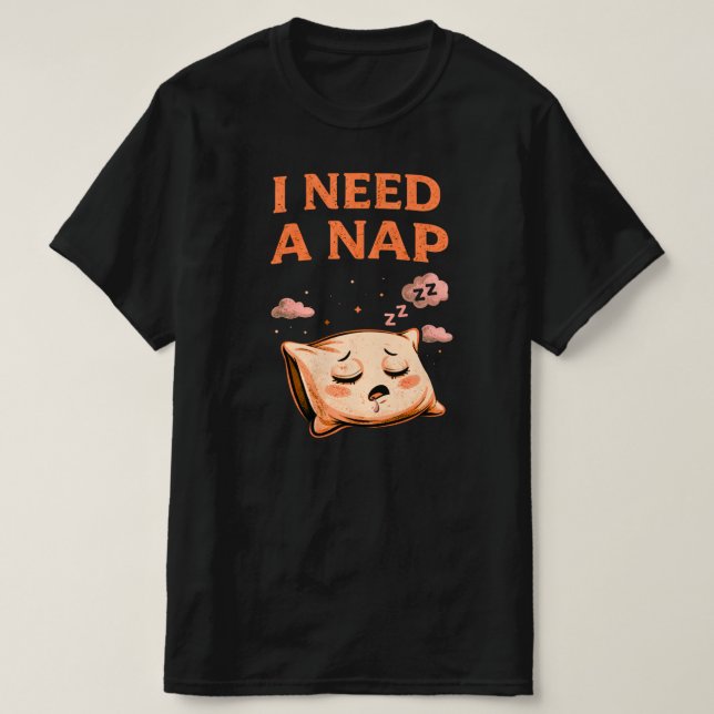 I Need a Nap Cute Sleep Humor Pillow Illustration T Shirt (Design framsida)