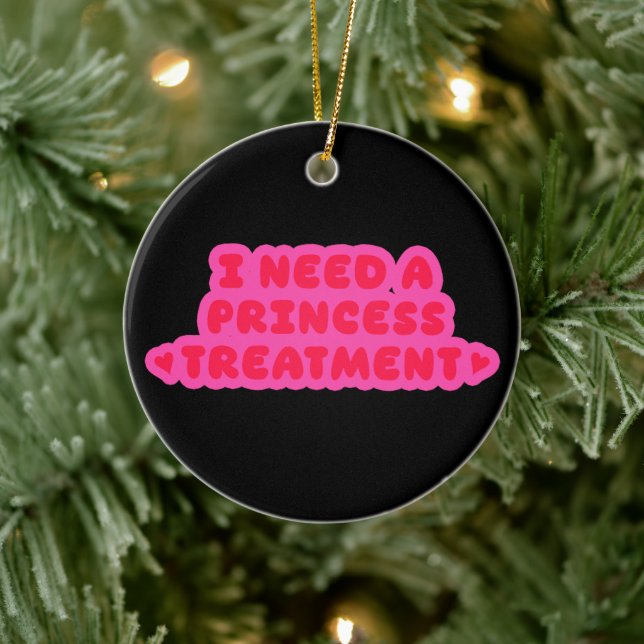 I Need A Princess Treatment Julgransprydnad Keramik (Träd)