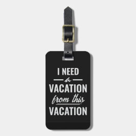 I Need a Vacation from This Vacation Funny Travel Bagagebricka