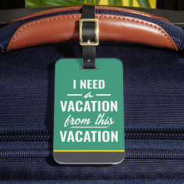 I Need a Vacation from This Vacation Funny Travel Bagagebricka