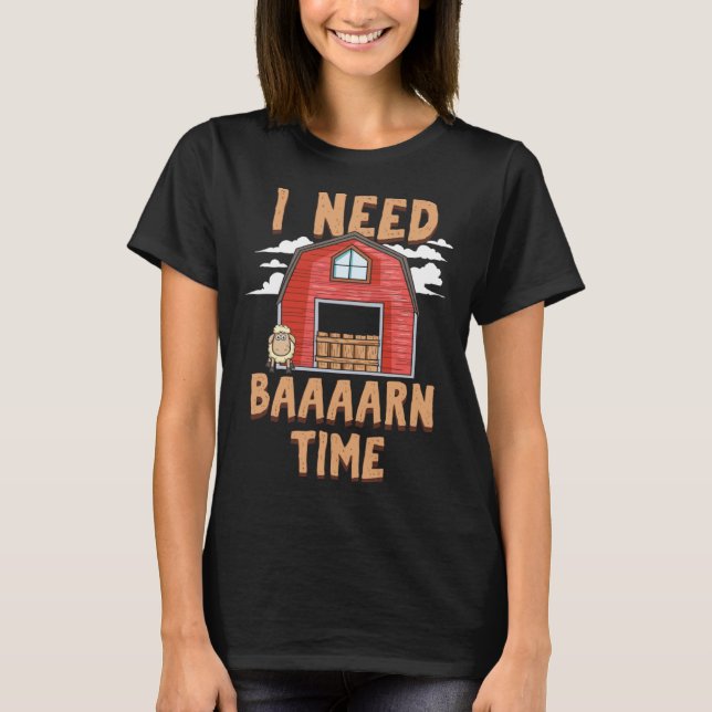 I Need Barn Time   Sheep Farmer T Shirt (Framsida)