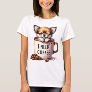 I NEED COFFEE AND A CHIHUAHUA DOG T SHIRT
