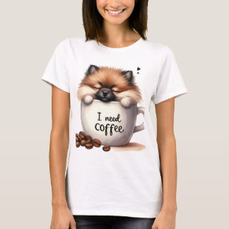 I NEED COFFEE AND A POMERANIAN DOG T SHIRT