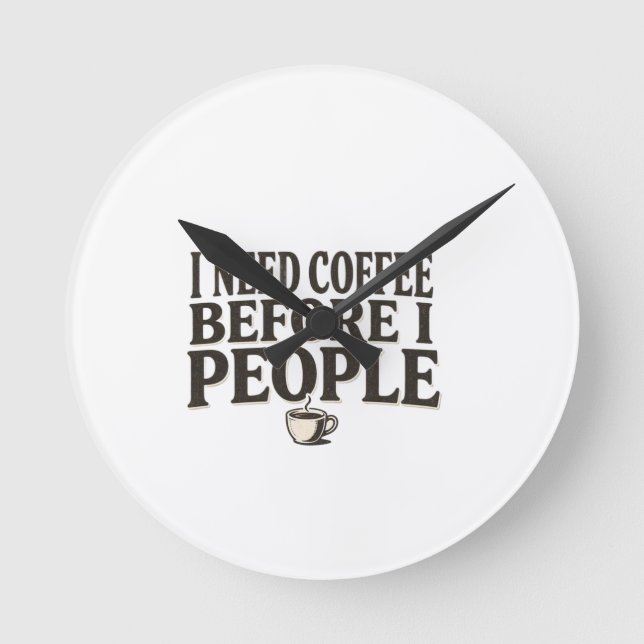 I Need Coffee Before I People – Funny Introvert Co Rund Klocka (Framsida)