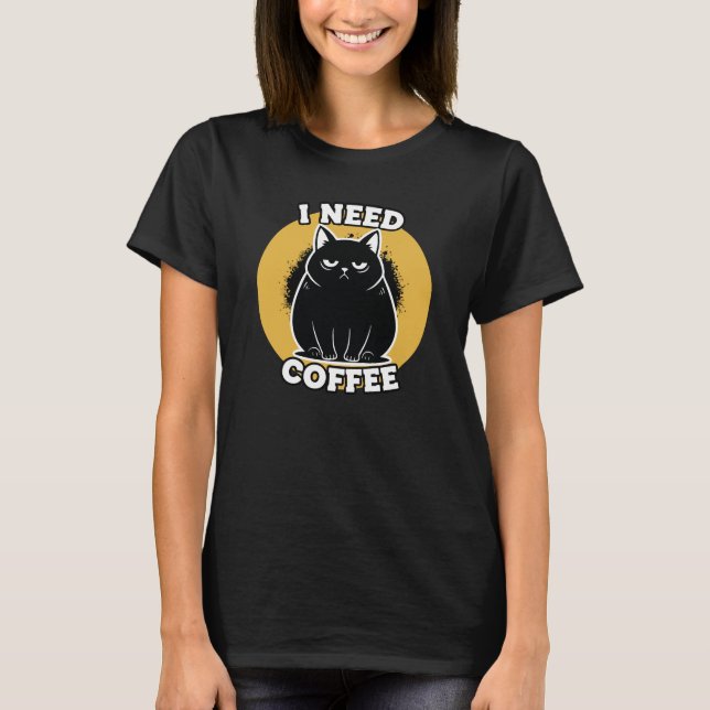 I Need Coffee Cat Humor T Shirt (Framsida)