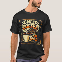 I Need Coffee – Morning Survival Humor Tee