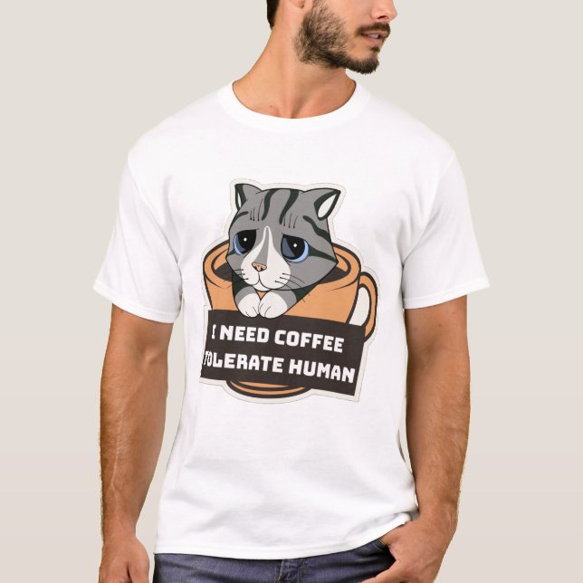 I need coffee tolerate human T-Shirt  (Framsida)