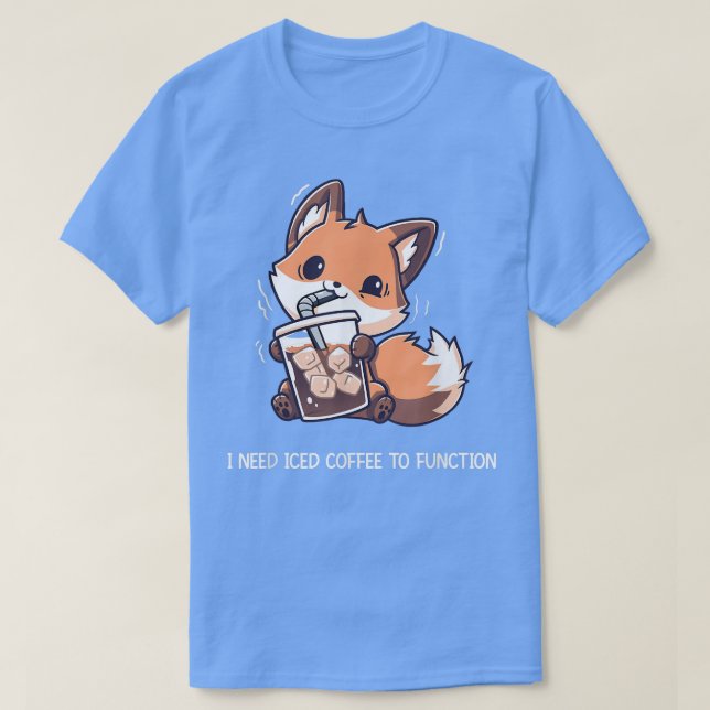 I Need Iced Coffee To Function Funny Fo Drinking C T Shirt (Design framsida)