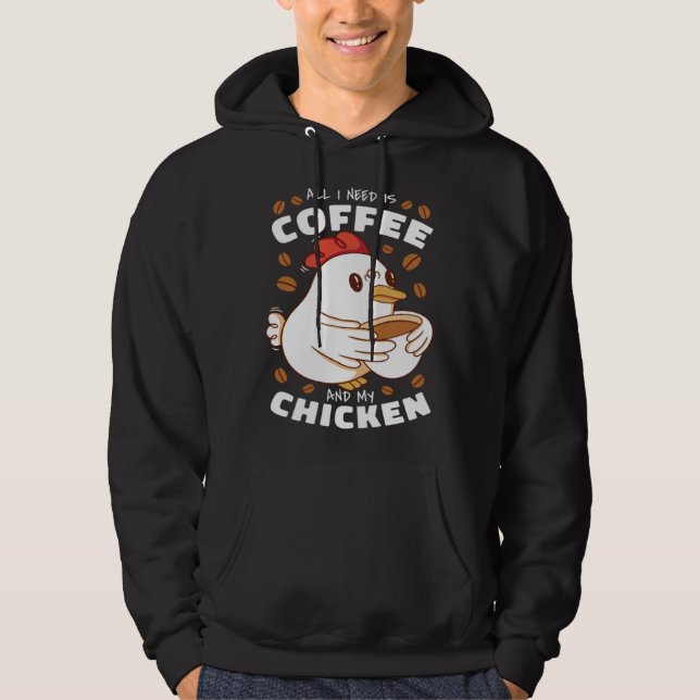 I need is Coffee and My Chicken Hoodie (Framsida)